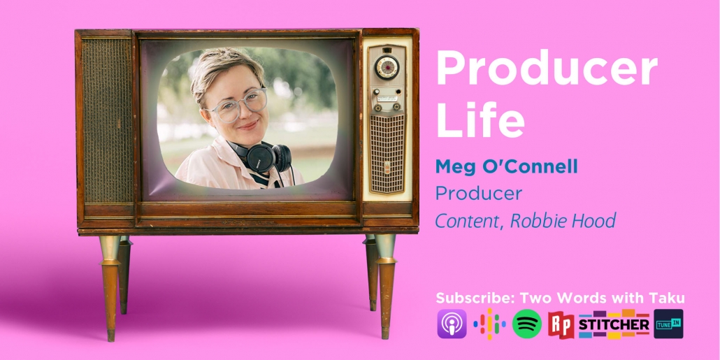 Meg O'Connell TV Producer Taku Podcast