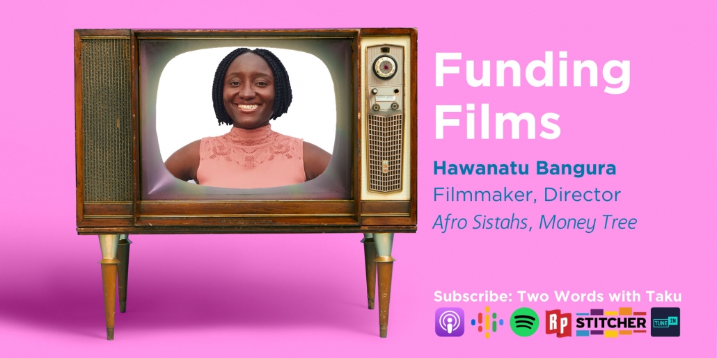 Hawanatu Bangura Filmmaker Taku Podcast